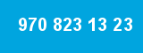 970 823 13 23